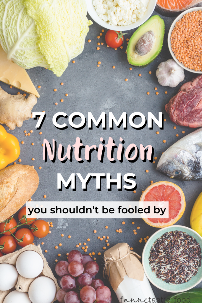 7 Common Nutrition Myths You Shouldn't Be Fooled By - FANNEtastic Food