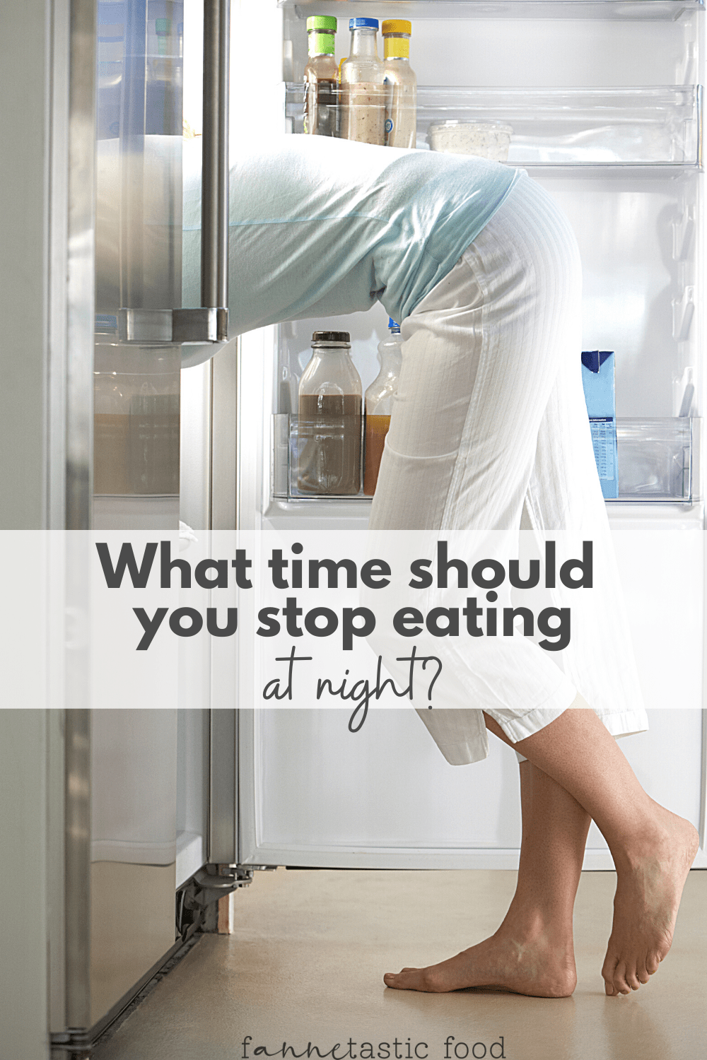 What Time Should You Stop Eating? - fANNEtastic food