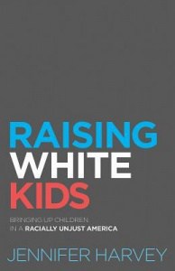 book cover: Raising White Kids by Jennifer Harvey